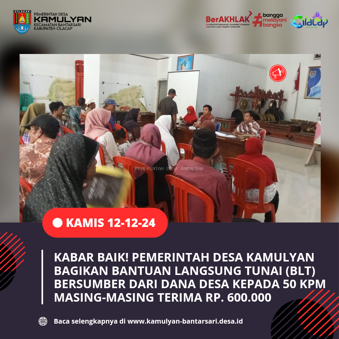 PEMERINTAH DESA KAMULYAN SALURKAN BLT-DD BULAN NOVEMBER-DESEMBER UPAYA MENINGKATKAN KETAHANAN EKONOMI MASYARAKAT 